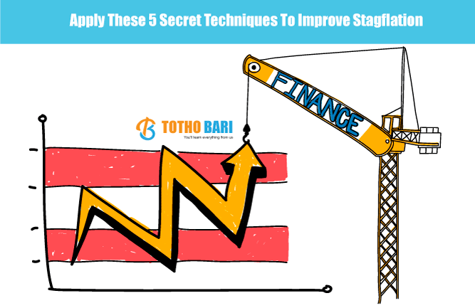 Apply These 5 Secret Techniques To Improve Stagflation