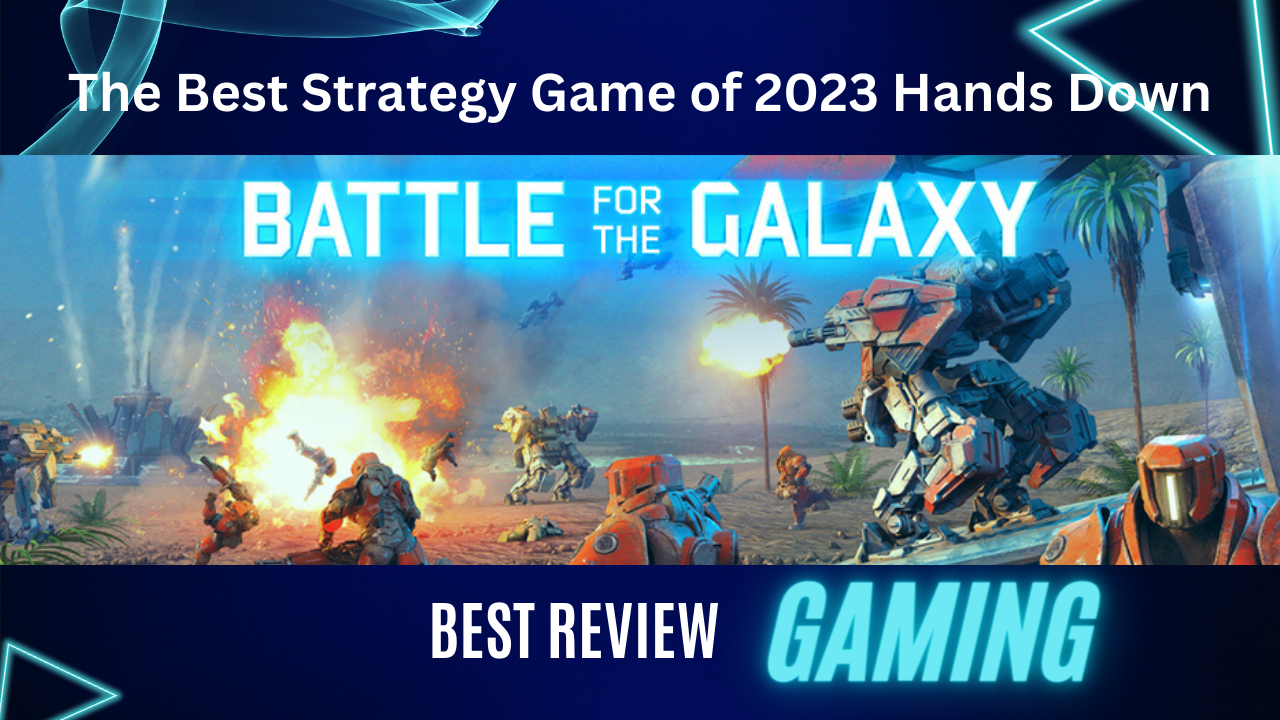Battle for the Galaxy: The Best Strategy Game of 2023 Hands Down