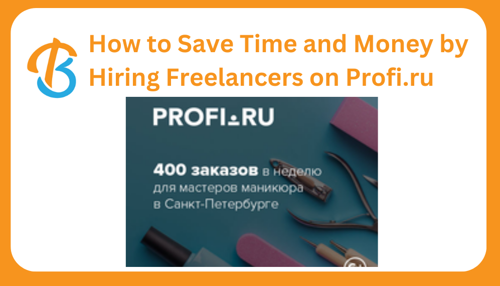 How to Save Time and Money by Hiring Freelancers on Profi.ru
