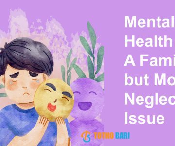 Mental Health: A Familiar but Most Neglected Issue