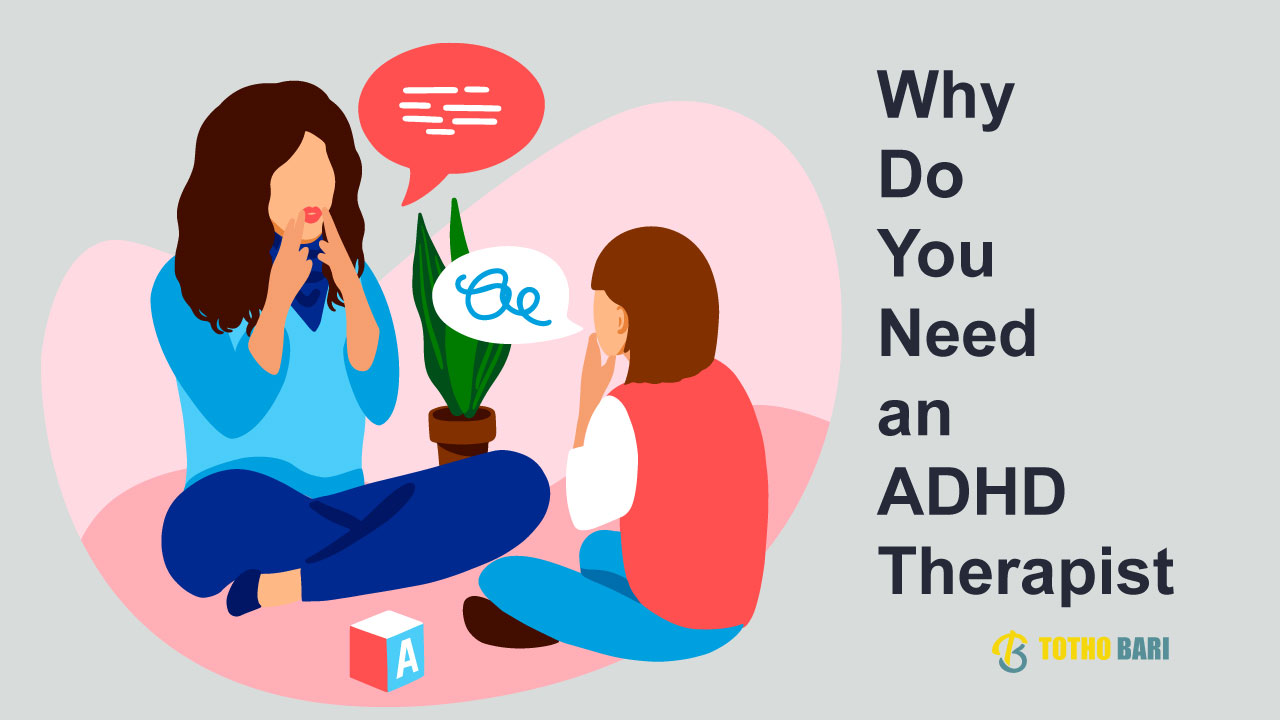 Why Do You Need an ADHD Therapist?