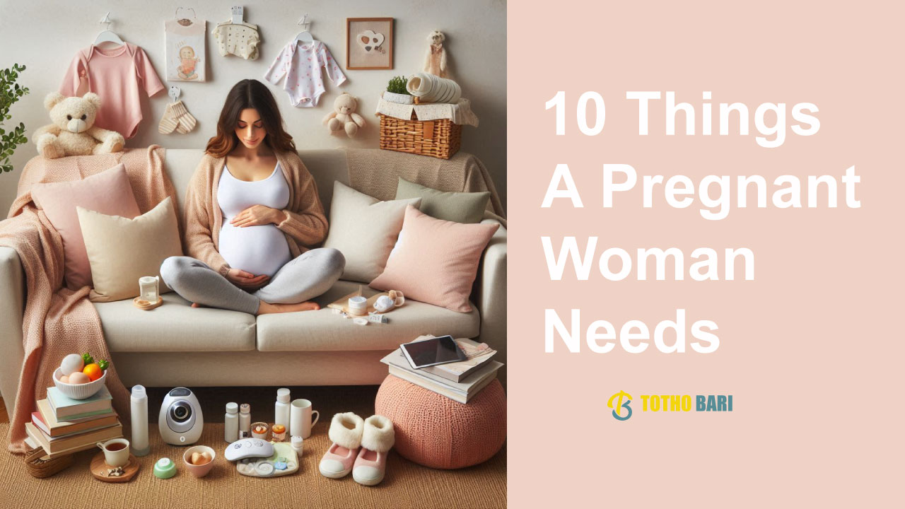 10 Things A Pregnant Woman Needs