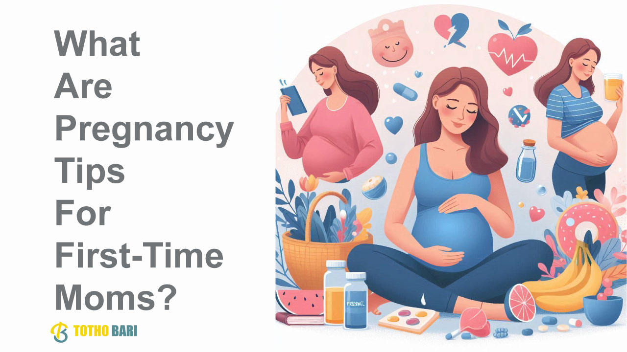 What Are Pregnancy Tips For First Time Moms